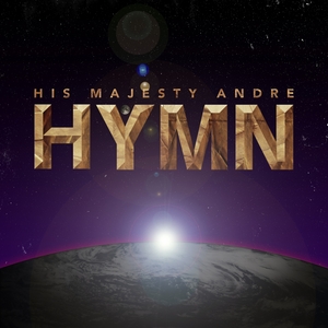 HIS MAJESTY ANDRE - Hymn