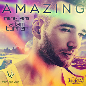 MARS & VANS feat ADAM TURNER - Amazing (remixes)