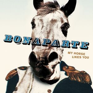 BONAPARTE - My Horse Likes You