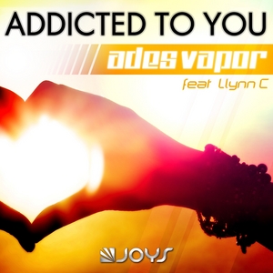 ADES VAPOR feat LLYNN C - Addicted to You