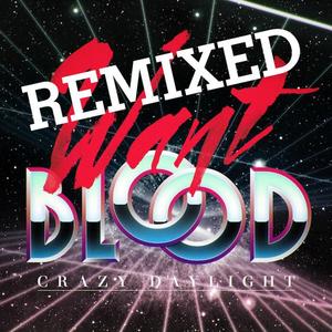 CRAZY DAYLIGHT - Want Blood (remixes)