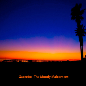 GAZEEBO - The Moody Malcontent