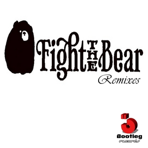 FIGHT THE BEAR - Fight The Bear Remixes