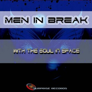 MEN IN BREAK - With The Soul In Space