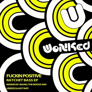 FUCKIN POSITIVE - Ratchet Bass EP