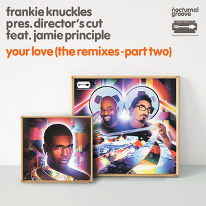 FRANKIE KNUCKLES presents DIRECTOR'S CUT feat B SLADE - Your Love (remixes) Part 2