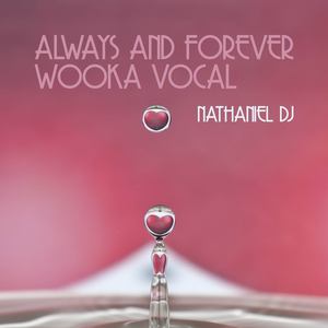 NATHANIEL DJ - Always & Forever (Wooka Vocal)