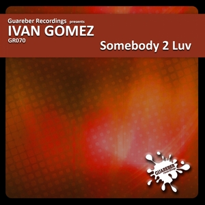 GOMEZ, Ivan - Somebody 2 Luv