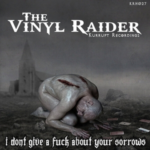 VINYL RAIDER, The - I Dont Give A F**K About Your Sorrows