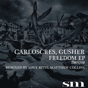 CARLOSCRES/GUSHER - Freedom EP
