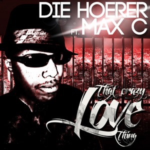 DIE HOERER/MAX C - The Crazy Love Thing
