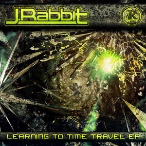 J RABBIT - Learning To Time Travel EP