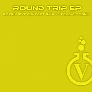 ROTRIX/ITAKAM/SONIK - Round Trip EP