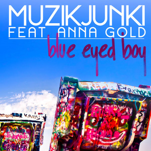 MUZIKJUNKI feat ANNA GOLD - Blue Eyed Boy