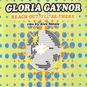 GAYNOR, Gloria - Reach Out, I'll Be There (Remix By Alex Natale)