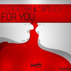 DLUGOSH & DINELO - For You
