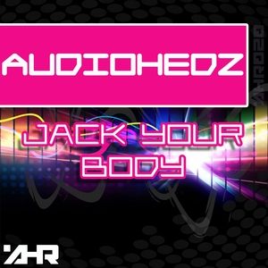 AUDIO HEDZ - Jack Your Body