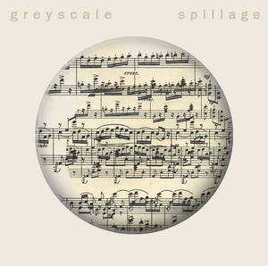 GREYSCALE/SPILLAGE - Can't You See & Everything As We Know It