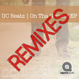 UC BEATZ - On Tha Ground EP Remixes