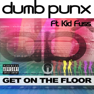 DUMBPUNX feat KID FUSS - Get On The Floor (remixes)