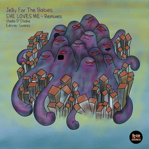 JELLY FOR THE BABIES - She Loves Me (remixes)