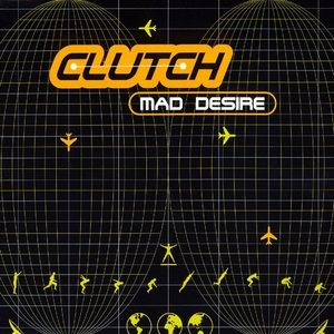 CLUTCH - Mad Desire
