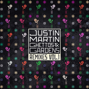 MARTIN, Justin - Ghettos & Gardens Vol 1 (remixes)