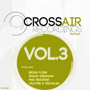 FLINN, Brian/DENIS SENDER/MAX BRAIMAN/SHAUN GREGGAN - CrossAIR Recordings Remixes Vol 3