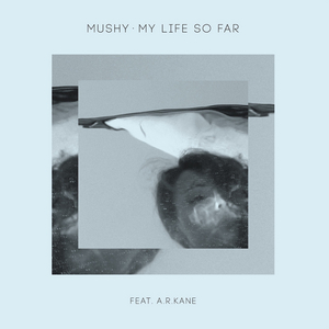 MUSHY - My Life So Far