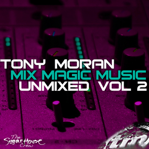 MORAN, Tony/JUDY TORRES - Mix Magic Music Unmixed Vol 2