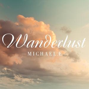 MICHAEL E - Wanderlust