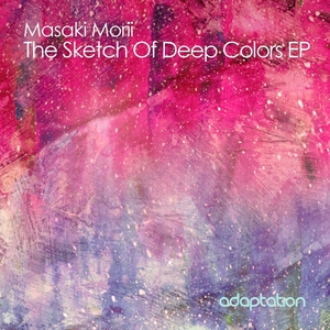 MORII, Masaki - The Sketch Of Deep Colors EP