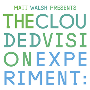 VARIOUS - Matt Walsh Presents The Clouded Vision Experiment