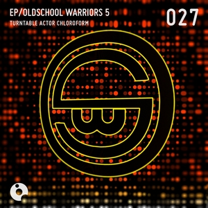 TURNTABLE ACTOR CHLOROFORM - Oldschool Warriors 5
