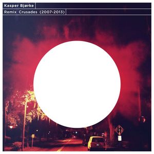 BJORKE, Kasper/VARIOUS - Remix Crusades (2007-2013)