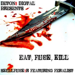 SKULLFUCK3R - Eat Fuck Kill