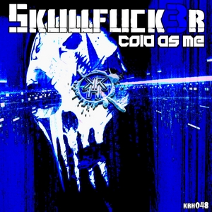SKULLFUCK3R - Cold As Me