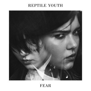 REPTILE YOUTH - Fear