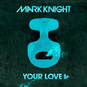 MARK KNIGHT - Your Love