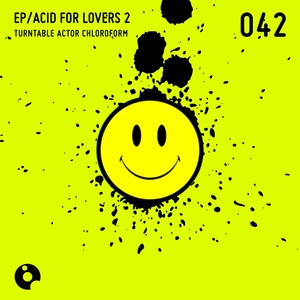 TURNTABLE ACTOR CHLOROFORM - Acid For Lovers 2