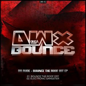 DR RUDE - Bounce The Roof Off EP