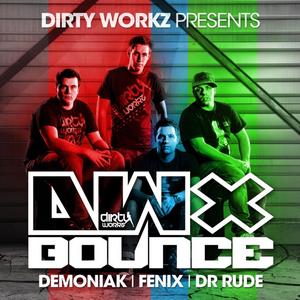 DEMONIAK/DR RUDE/FENIX - Dirty Workz Presents DWX Bounce