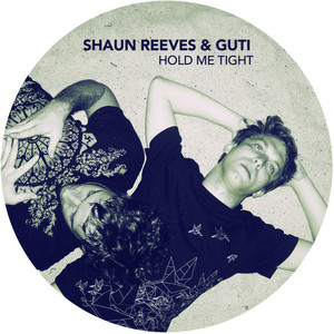 REEVES, Shaun/GUTI - Hold Me Tight