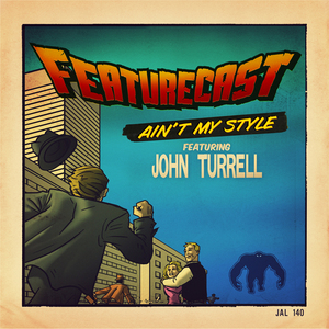 FEATURECAST feat JOHN TURRELL - Aint My Style