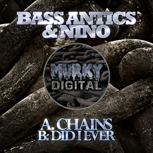 BASS ANTICS & NINO - Chains/Did I Ever