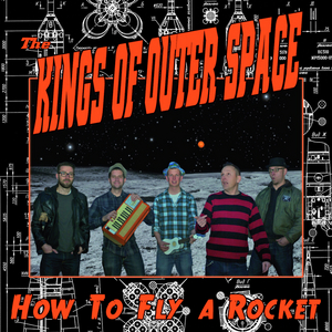 KINGS OF OUTER SPACE, The - How To Fly A Rocket
