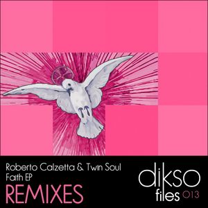CALZETTA, Roberto/TWIN SOUL - Faith EP Remixes