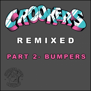 CROOKERS - Crookers Remixed Part 2 (Bumpers)