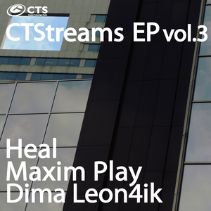 MAXIM PLAY/HEAL/DIMA LEON4IK - CTStreams EP Vol 3