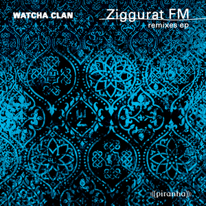 WATCHA CLAN - Ziggurat FM (remixes)